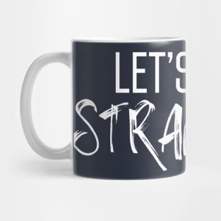 Let's Stay Strangers Mug